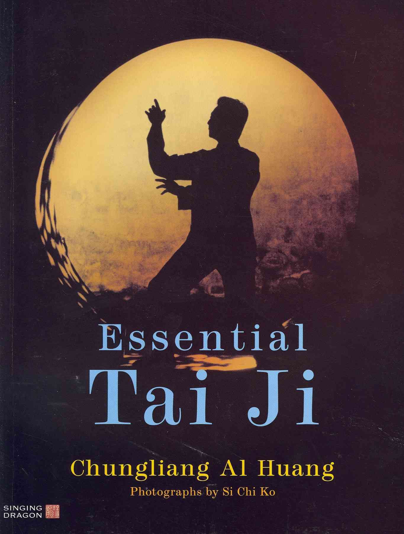 Essential Tai Ji By Al Chung-liang Huang, Si Chi Ko 9781848190535
