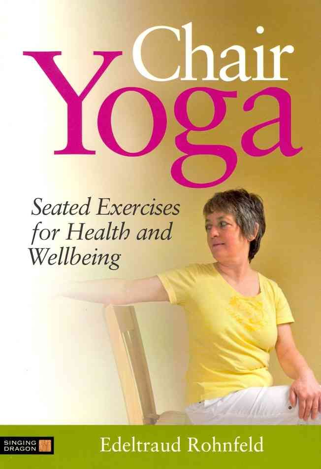 Chair Yoga By Edeltraud Rohnfeld 9781848190788 (Paperback)