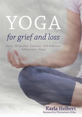 Yoga for Grief and Loss By Karla Helbert 9781848192041 (Paperback)