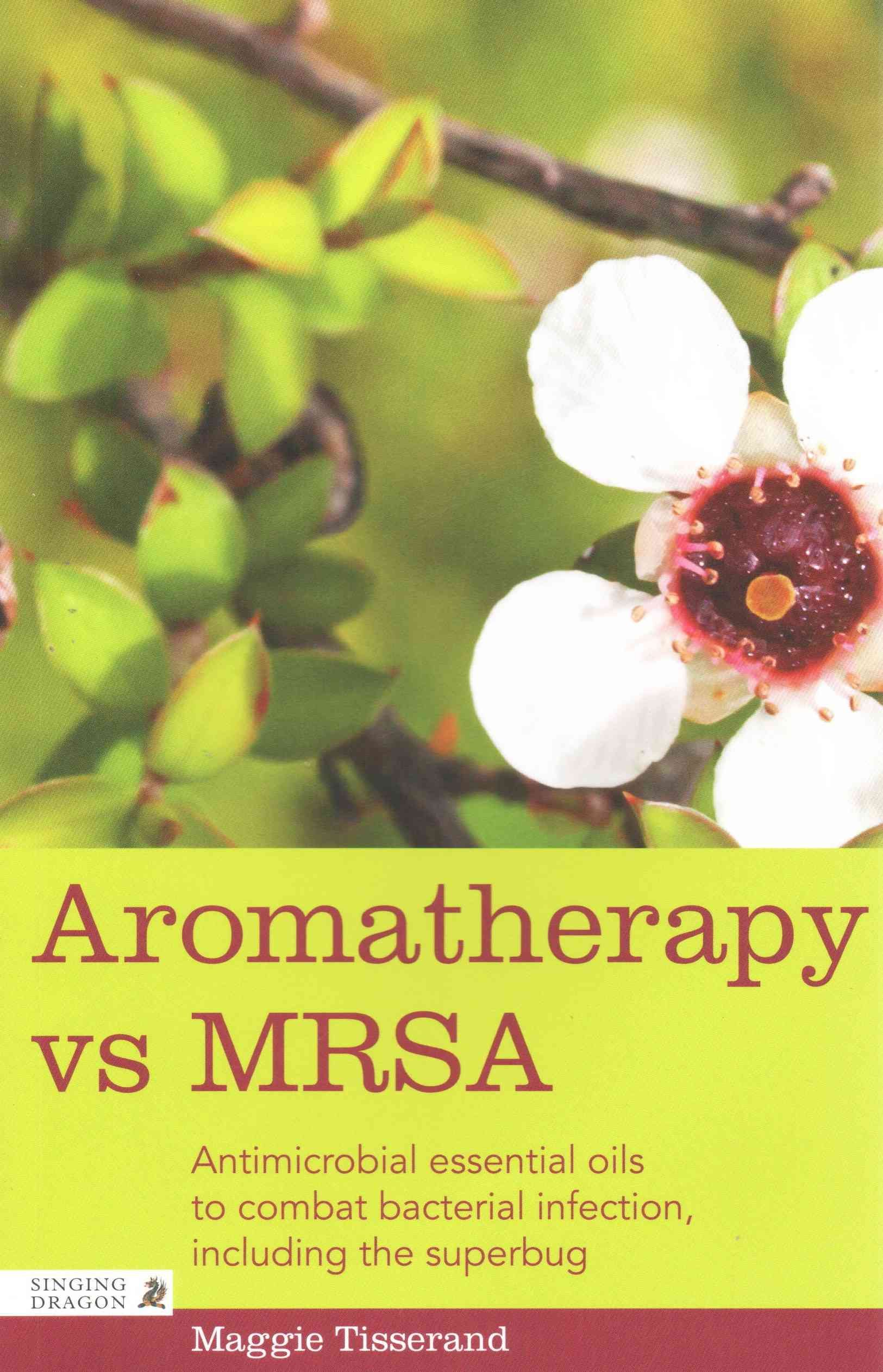 Aromatherapy Vs MRSA By Maggie Tisserand 9781848192379 (Paperback)