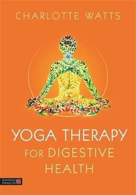 Yoga Therapy for Digestive Health By Charlotte Watts 9781848193543