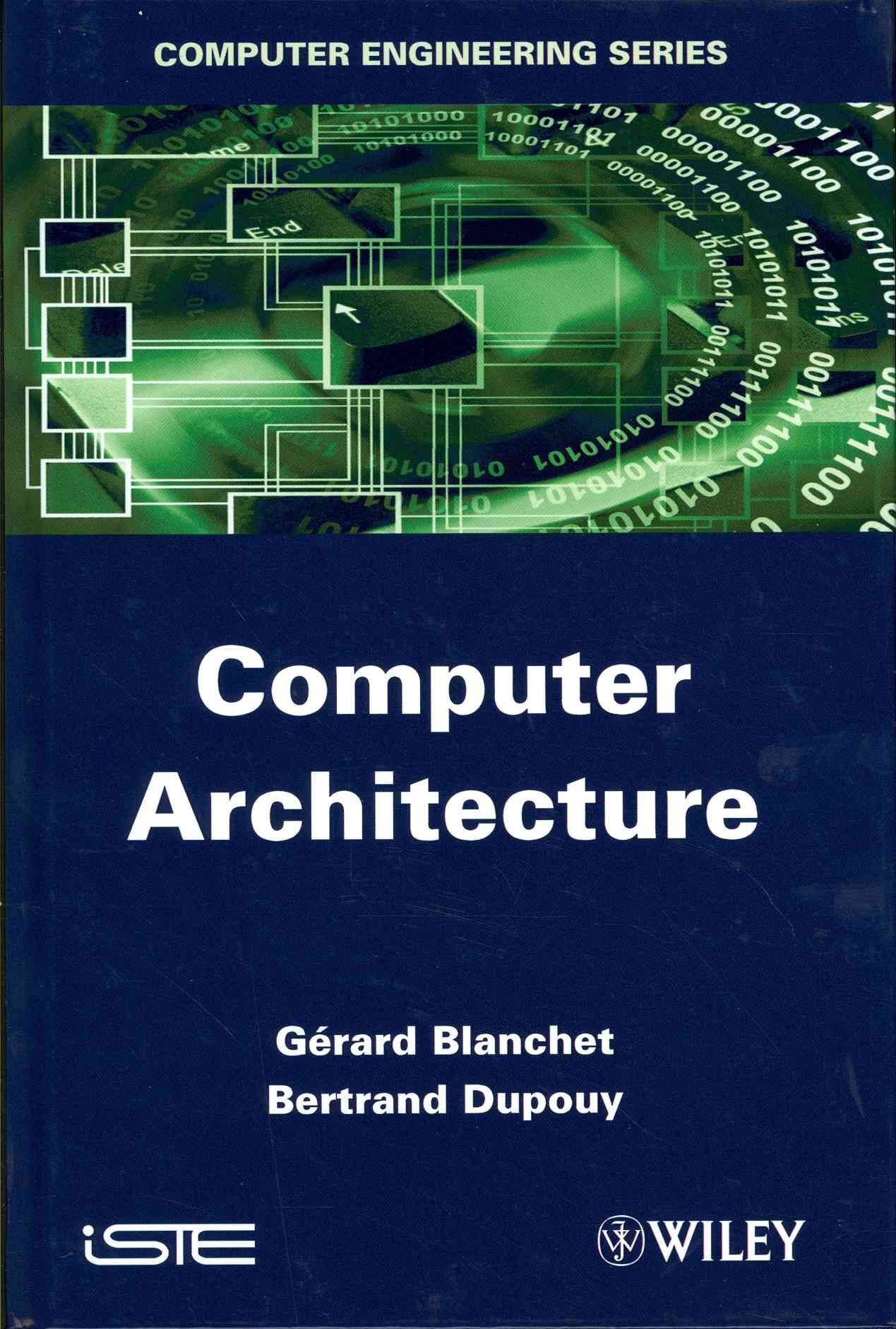 Computer Architecture By Gerard Blanchet, Bertrand Dupouy (Hardback)