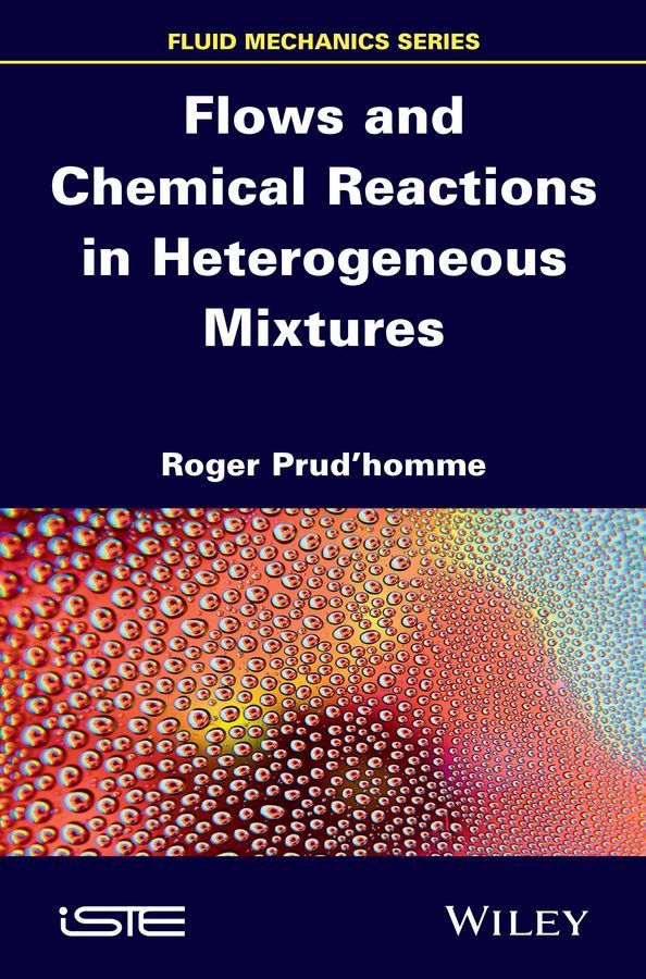Flows and Chemical Reactions in Heterogeneous Mixtures 9781848217850