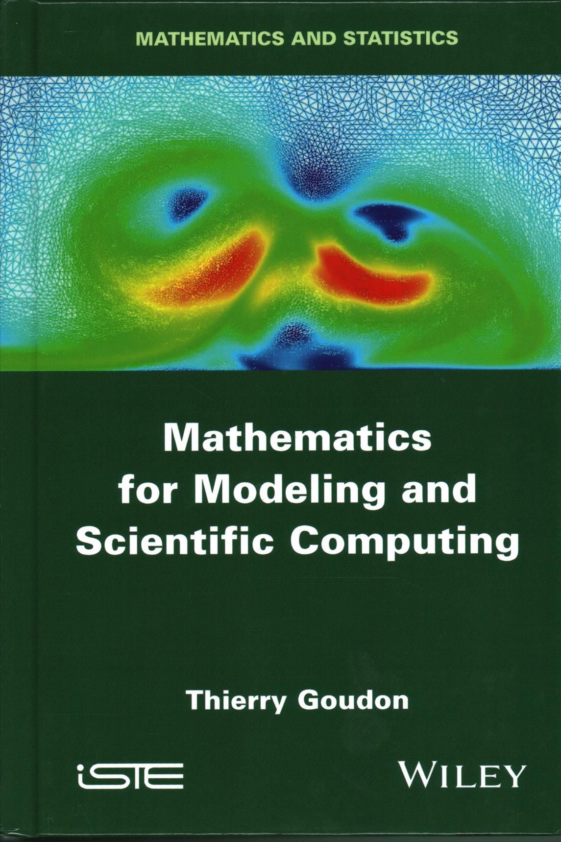 Mathematics for Modeling and Scientific Computing By Thierry Goudon