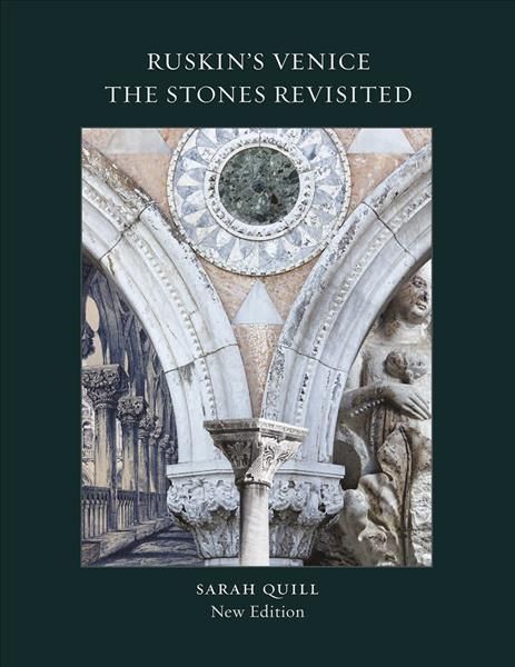 Ruskin's Venice By Sarah Quill (photographer), John Ruskin (Paperback)
