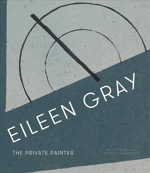 Eileen Gray By Peter Adam, Andrew Lambirth, Eileen Gray 9781848221833