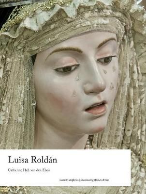 Luisa Roldán By Catherine Hall-Van den Elsen, Luisa Roldán