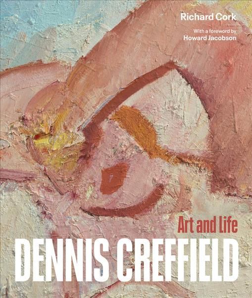 Dennis Creffield By Richard Cork, Dennis Creffield 9781848224742