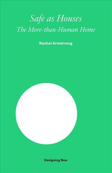 Safe as Houses By Rachel Armstrong 9781848225145 (Hardback)