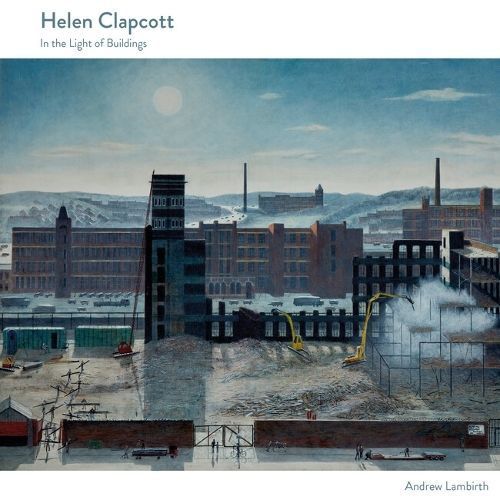 Helen Clapcott By Andrew Lambirth, Helen Clapcott 9781848226968