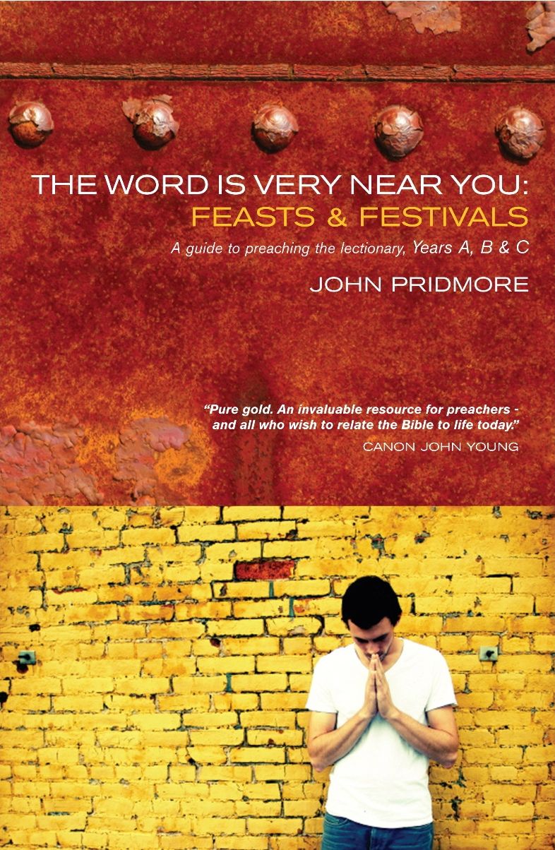The Word is Very Near You: Feasts and Festivals By John Pridmore
