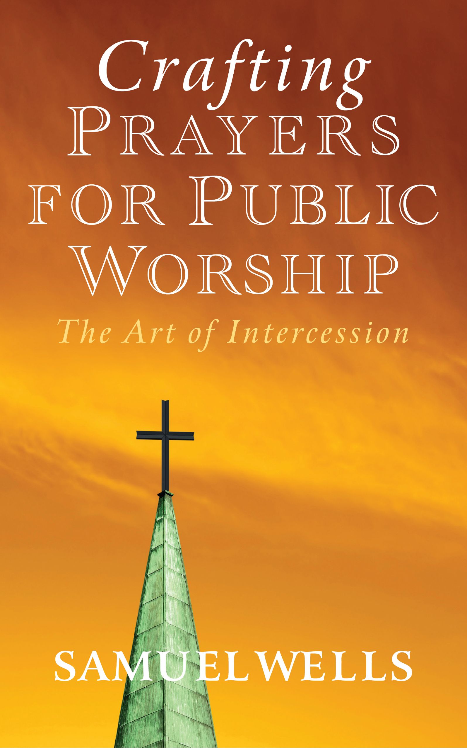 Crafting Prayers for Public Worship By Samuel Wells 9781848254602