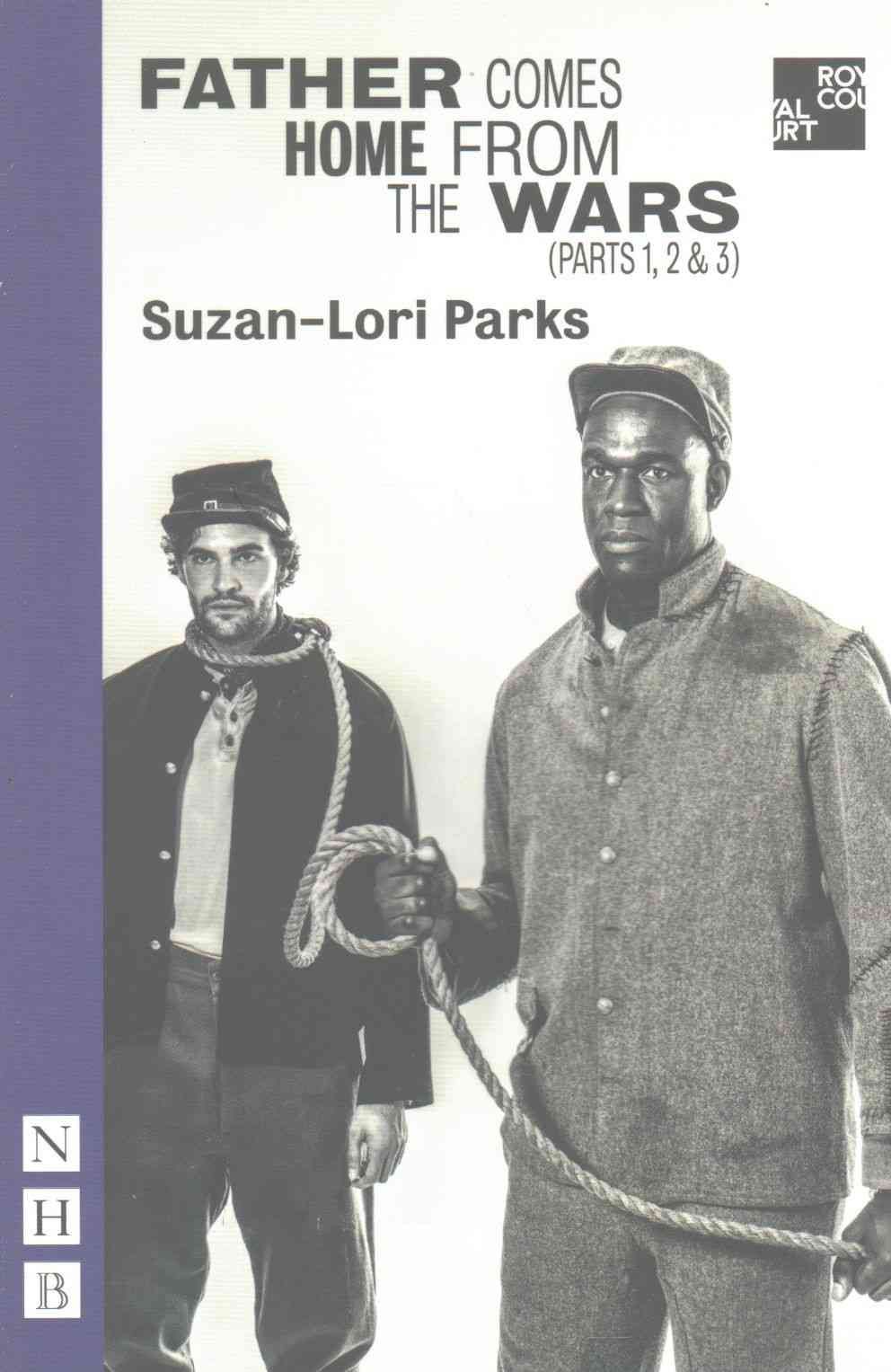Father Comes Home from the Wars (Parts 1, 2 & 3) By Suzan-Lori Parks