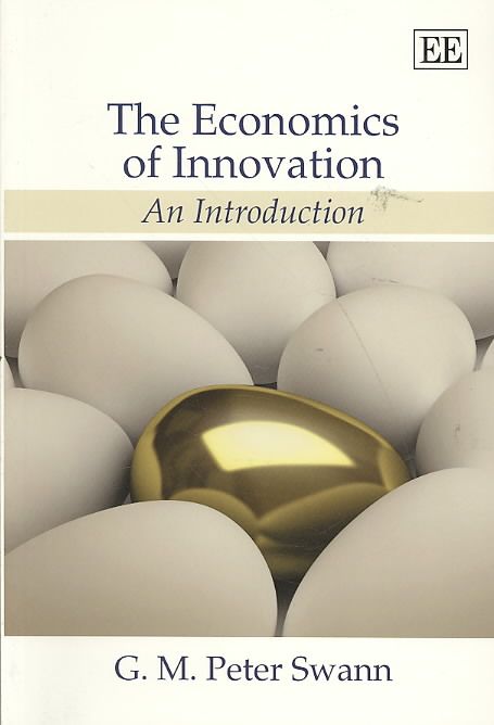 The Economics of Innovation By G. M.P. Swann 9781848440272 (Paperback)