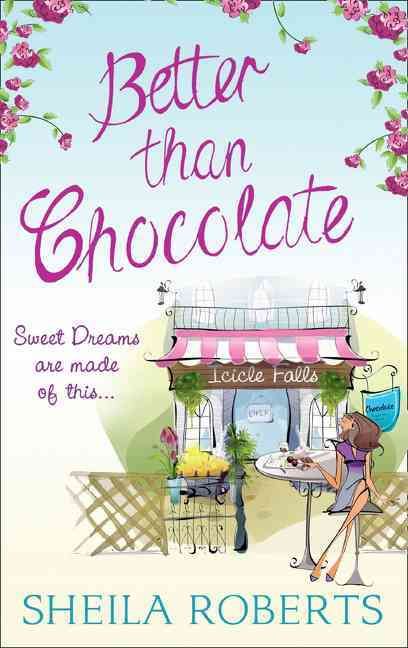 Better Than Chocolate By Sheila Roberts 9781848452572 (Paperback)