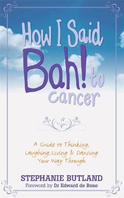 How I Said Bah! To Cancer By Stephanie Butland 9781848505919