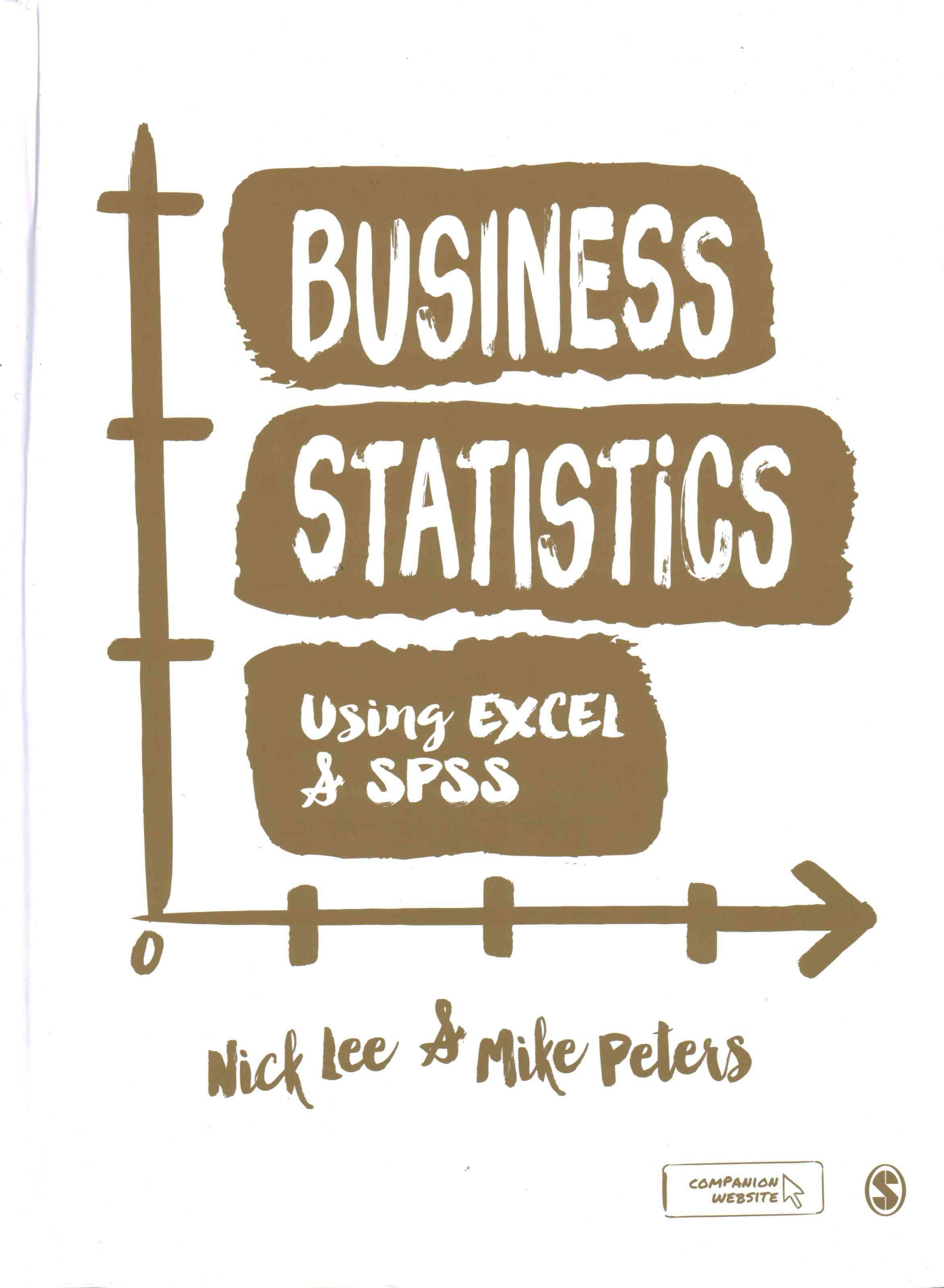 Business Statistics Using Excel and SPSS By Nick Lee, Mike Peters
