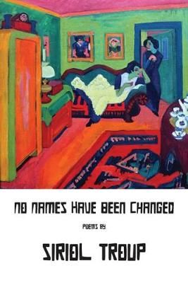 No Names Have Been Changed By Siriol Troup 9781848615441 (Paperback)