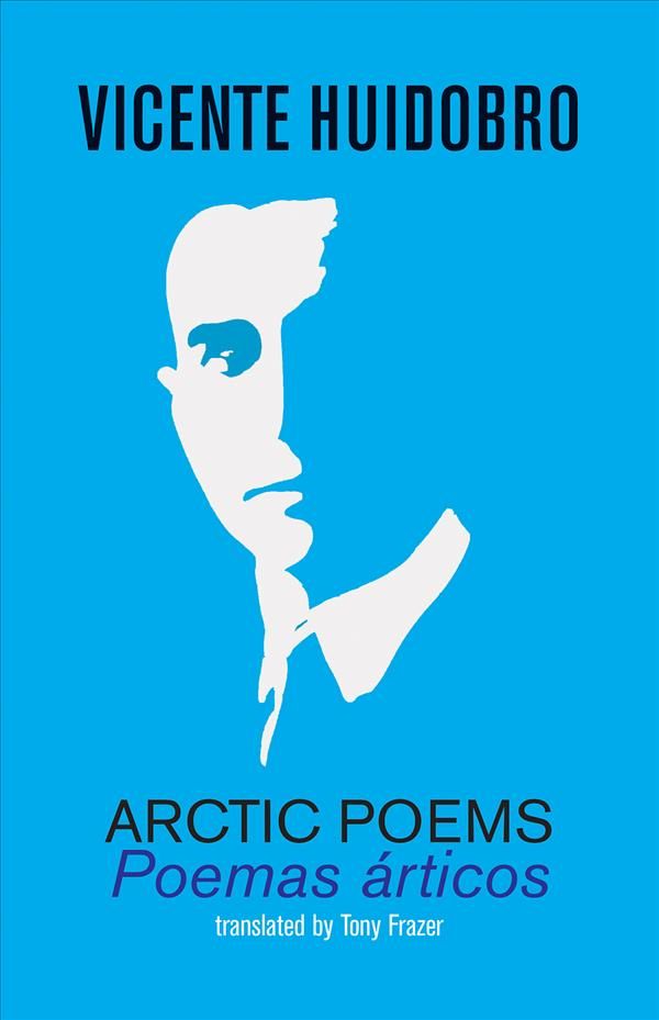 Arctic Poems: Poemas articos By Huidobro, Vicente 9781848616479