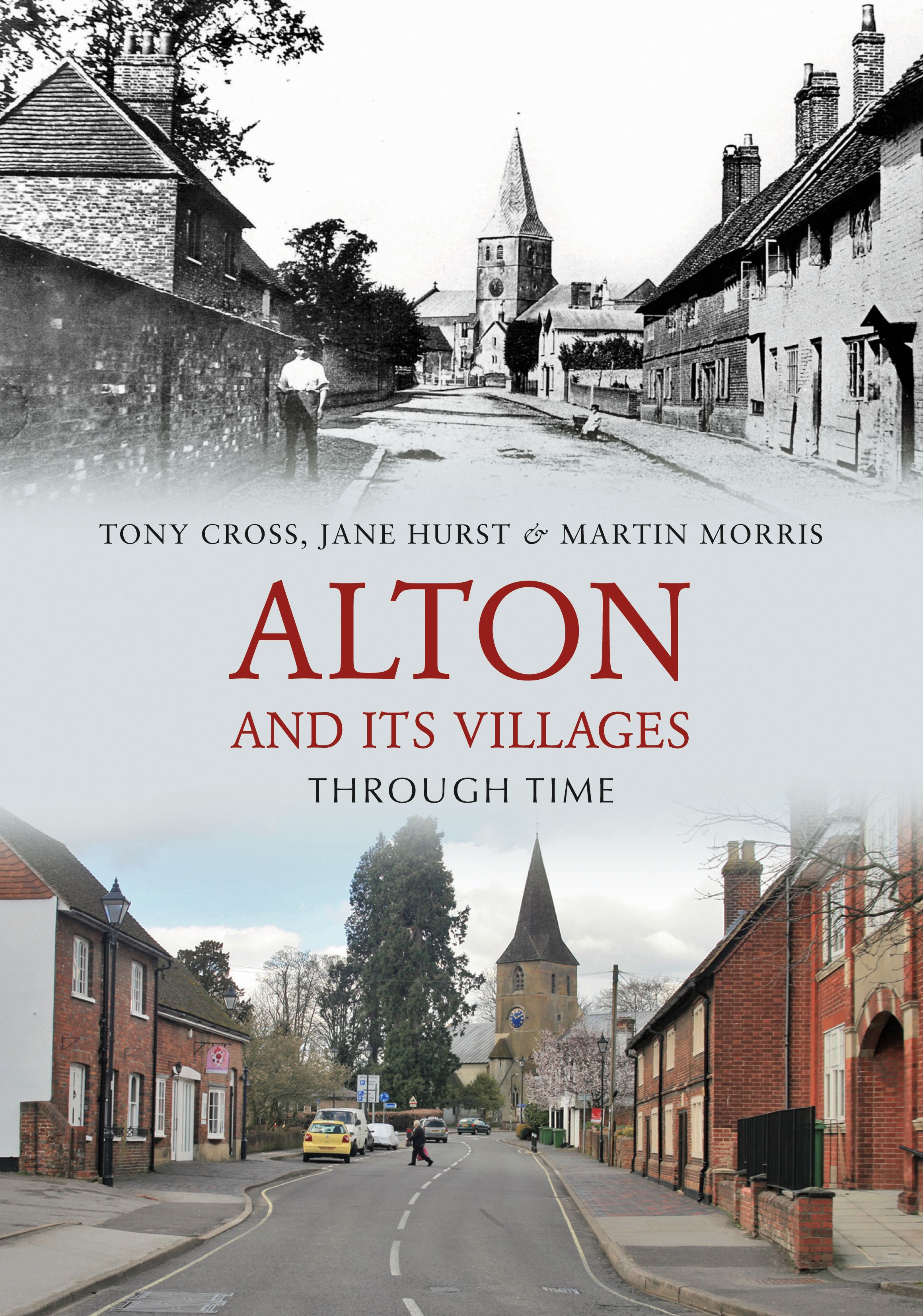 Alton and Its Villages Through Time By Tony Cross 9781848680760