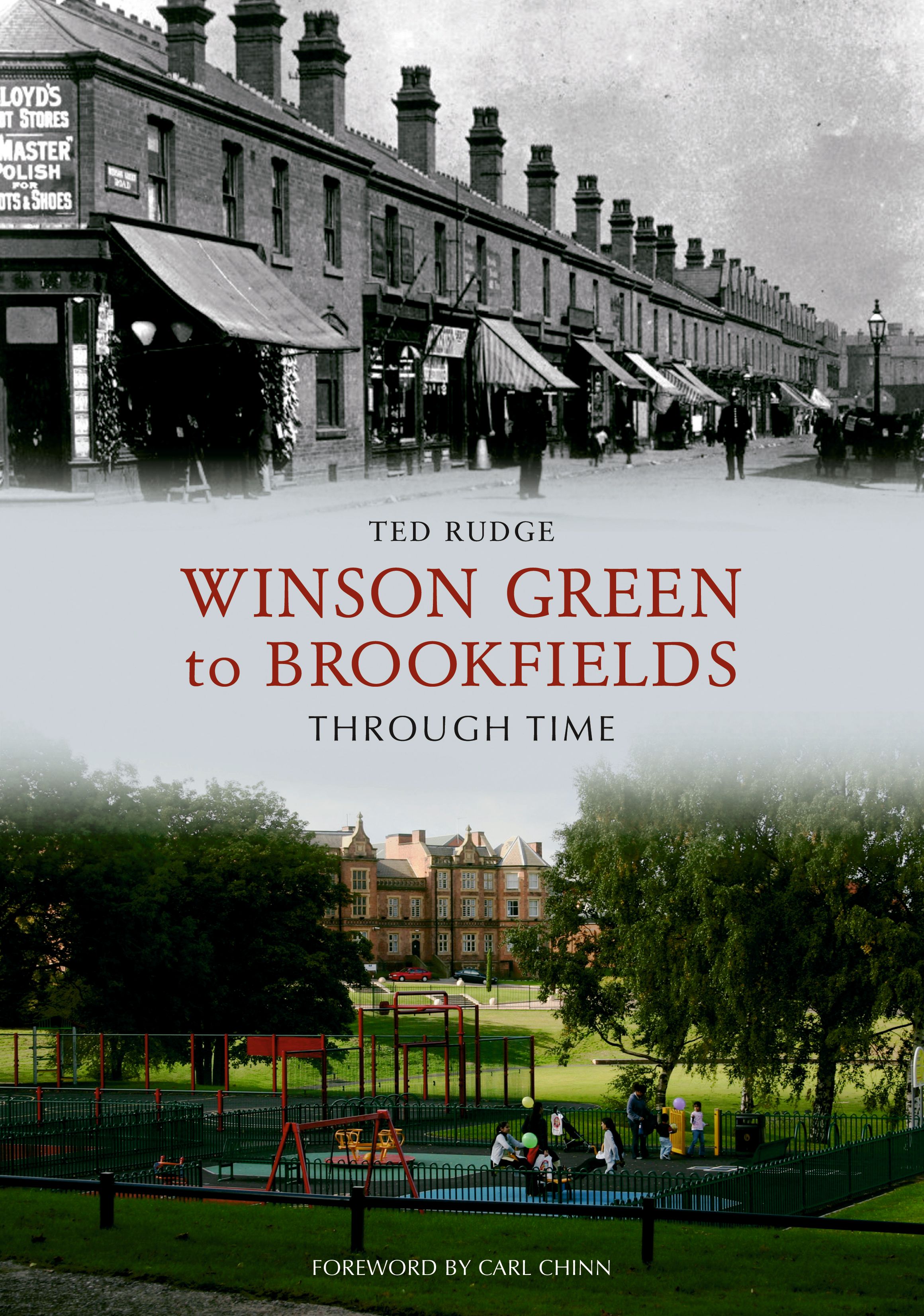 Winson Green to Brookfields Through Time By Ted Rudge 9781848681323