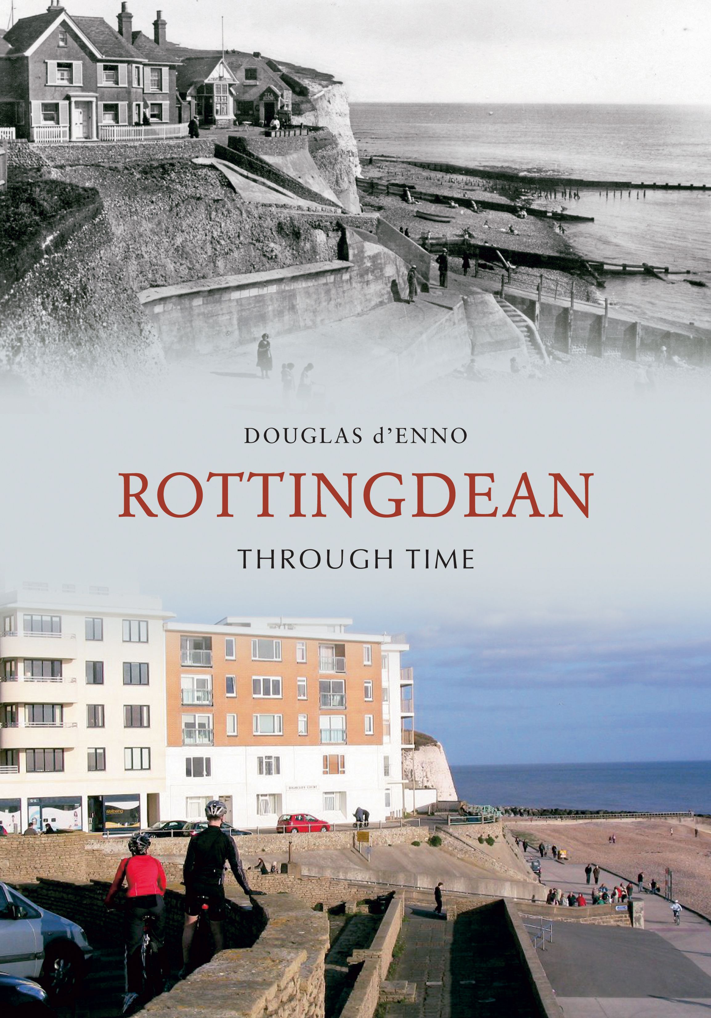 Rottingdean Through Time By Douglas d'Enno 9781848681972 (Paperback)
