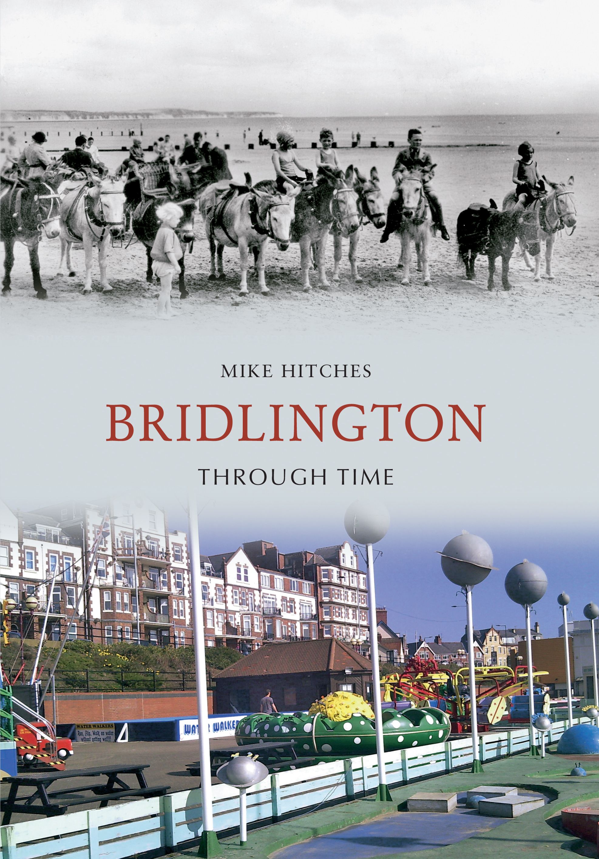 Bridlington Through Time By Mike Hitches 9781848682559 (Paperback)