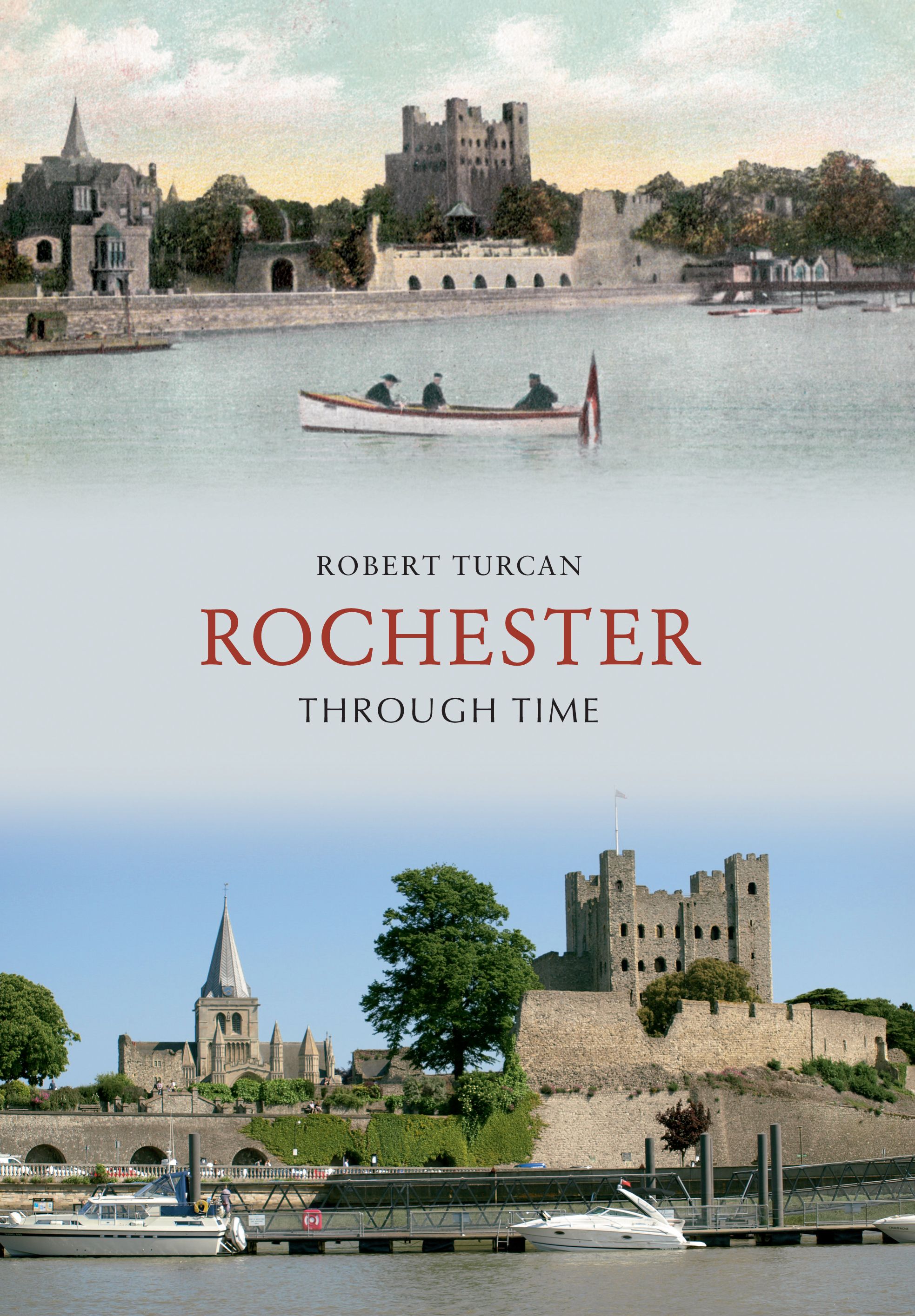 Rochester Through Time By Robert Turcan 9781848682702 (Paperback)