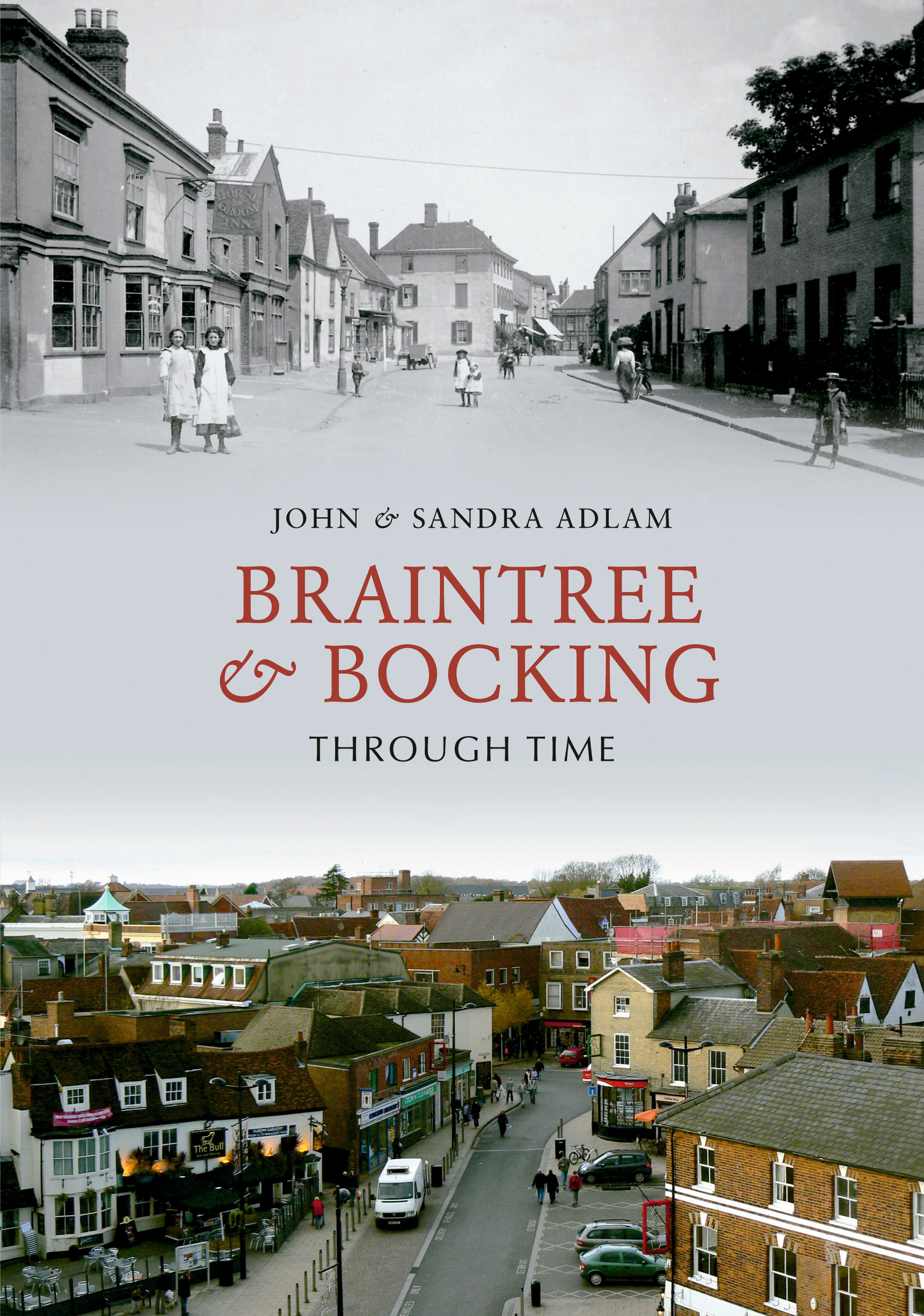 Braintree & Bocking Through Time By John Adlam 9781848683112