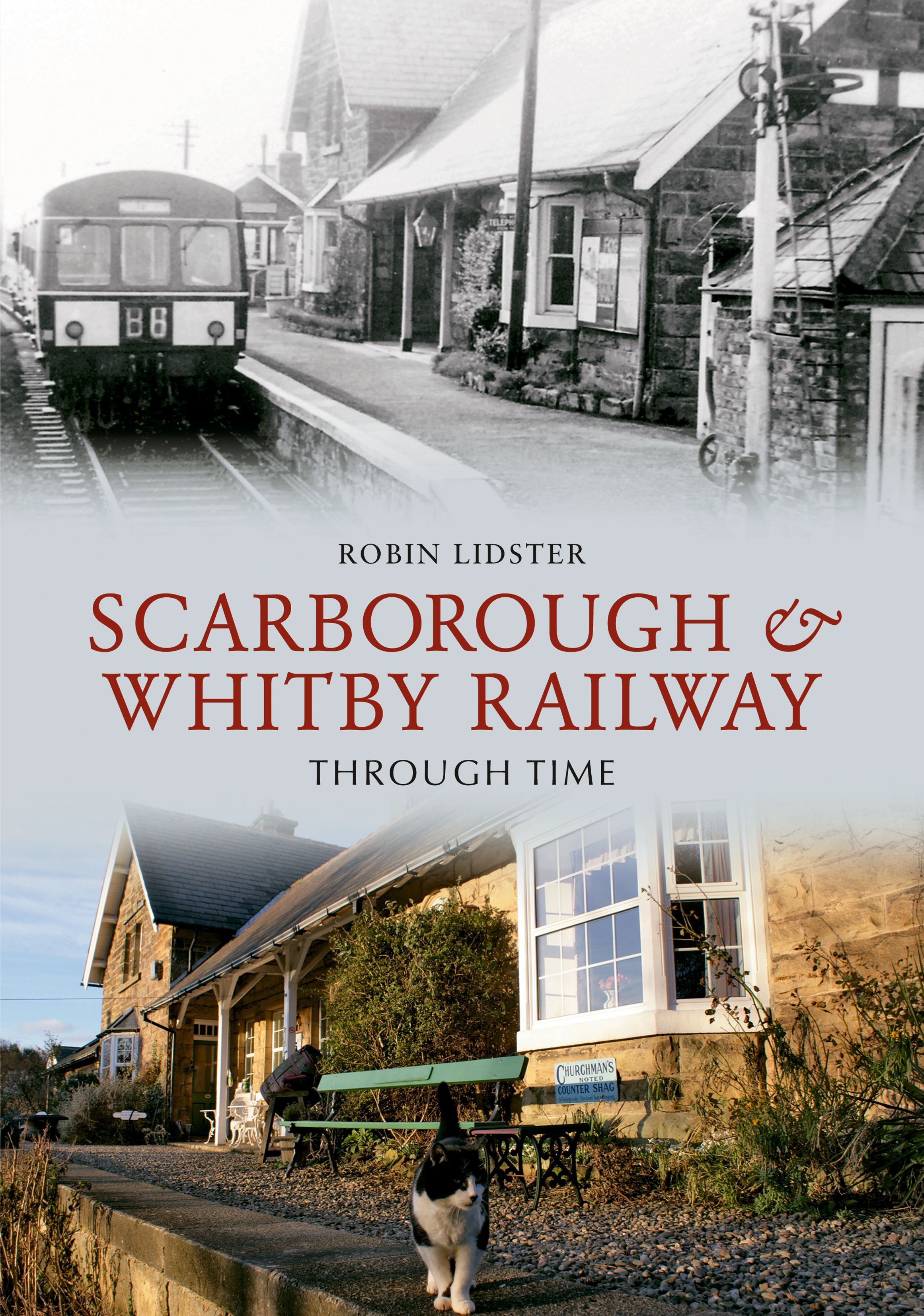 Scarborough and Whitby Railway Through Time By Robin Lidster