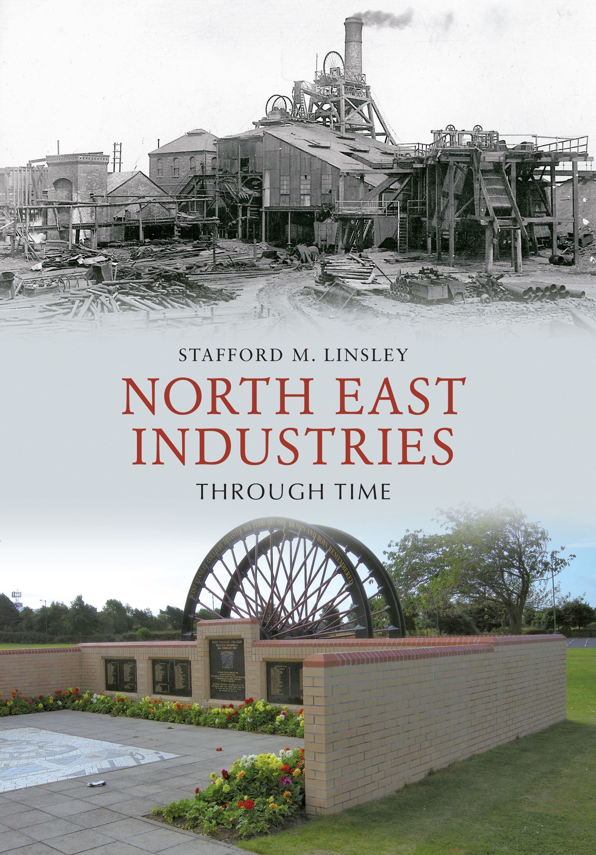 North East Industries Through Time By Stafford M. Linsley (Paperback)