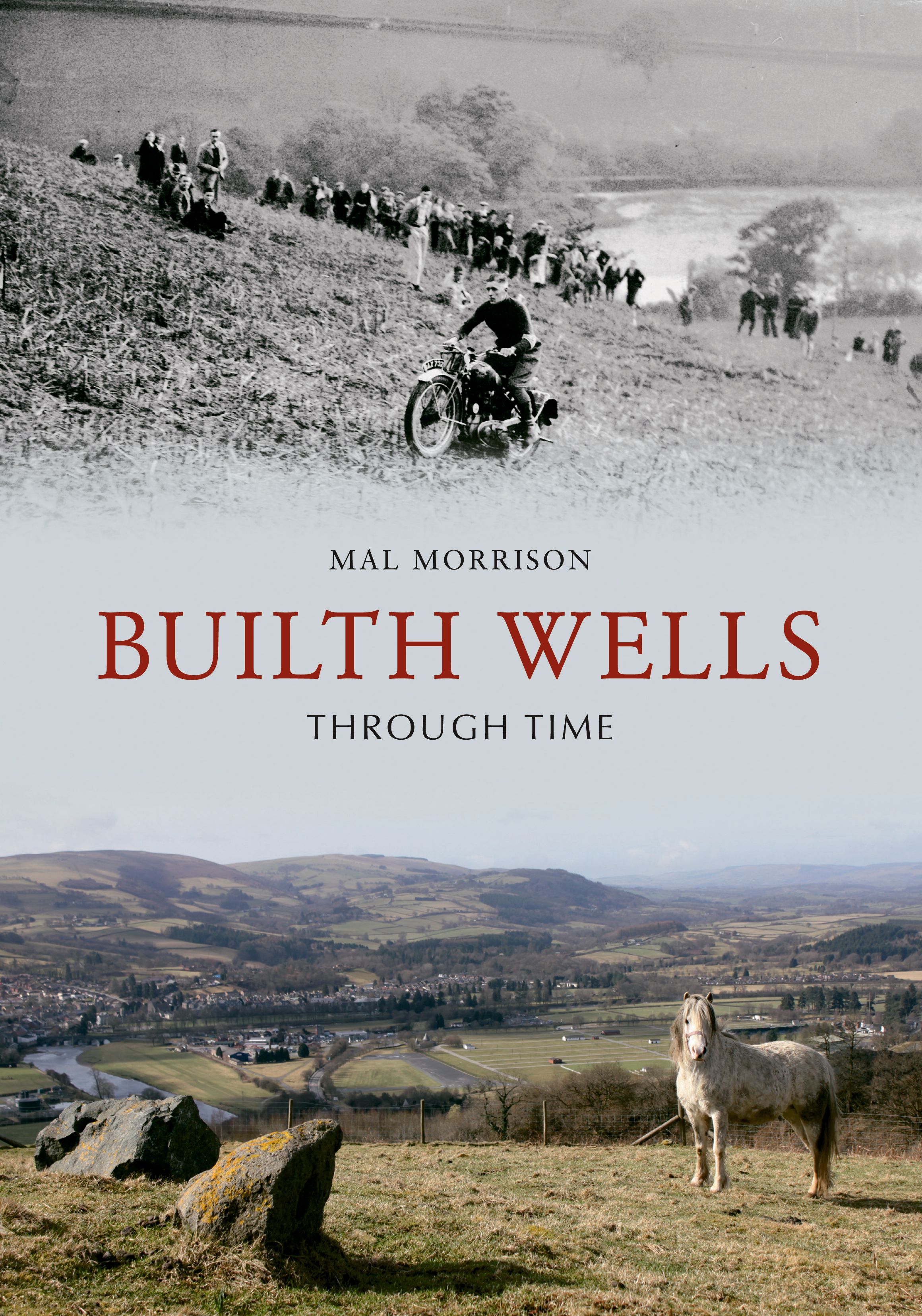 Builth Wells Through Time By Mal Morrison 9781848687752 (Paperback)
