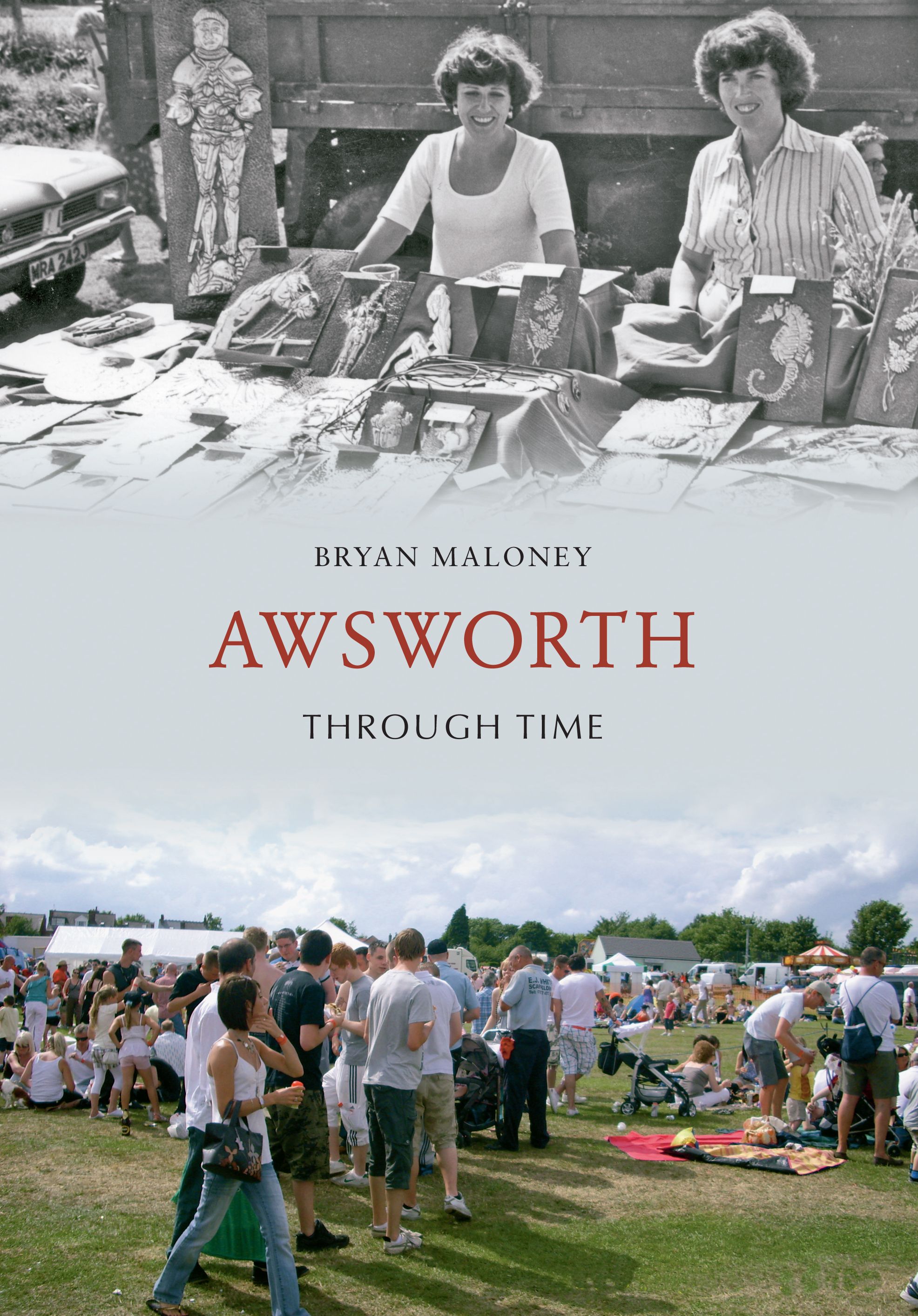 Awsworth Through Time By Bryan Maloney 9781848689022 (Paperback)