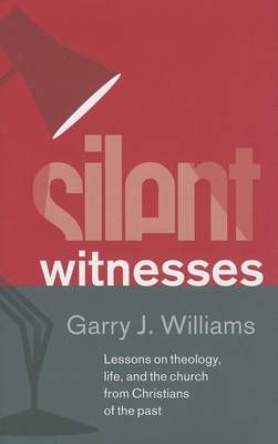 Silent Witnesses By Garry J. Williams, Banner of Truth Trust