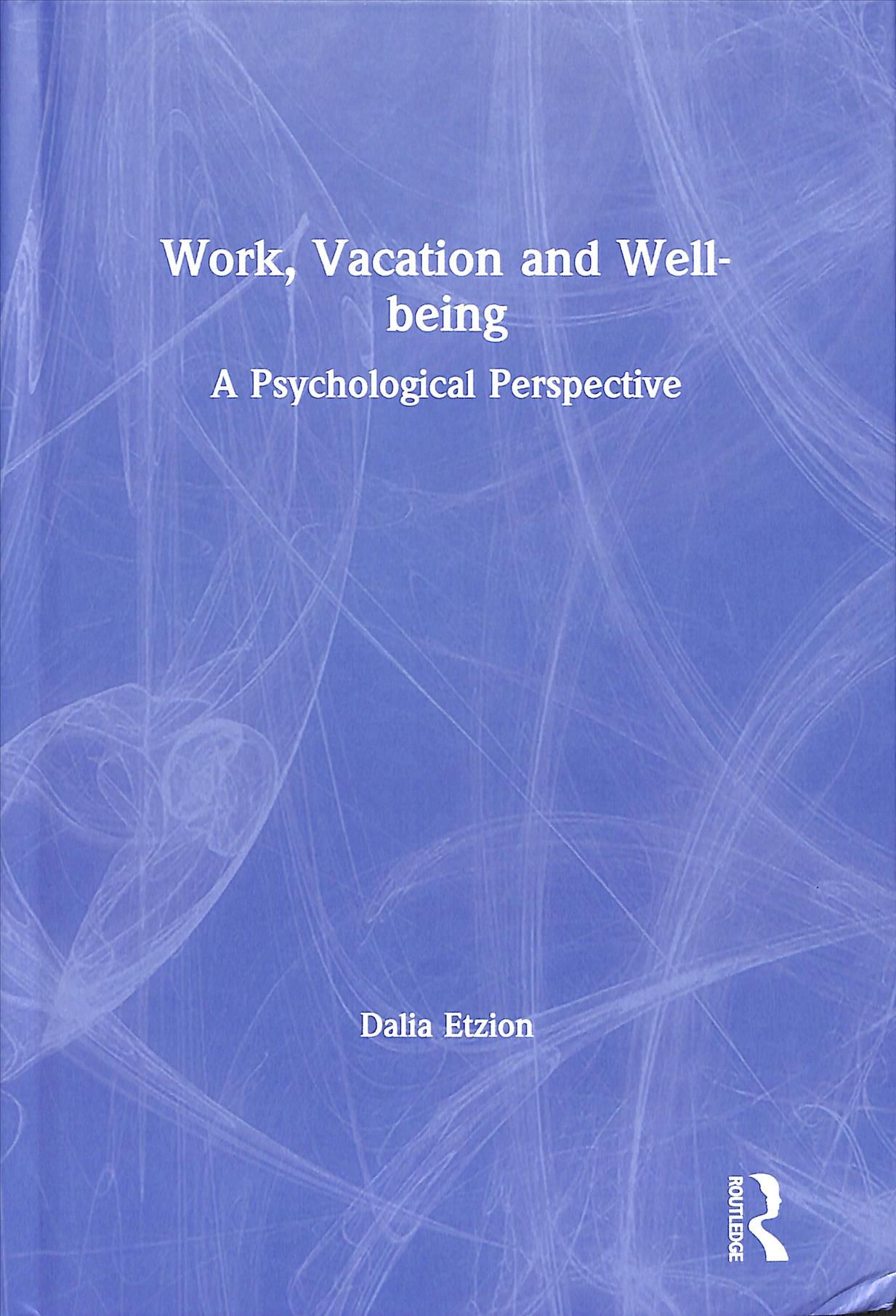 Work, Vacation and Well-Being By Dalia Etzion 9781848722309 (Hardback)