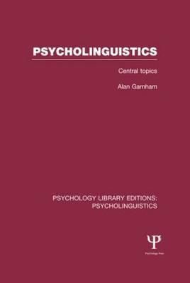 Psycholinguistics (PLE: Psycholinguistics) By Alan Garnham (Hardback)