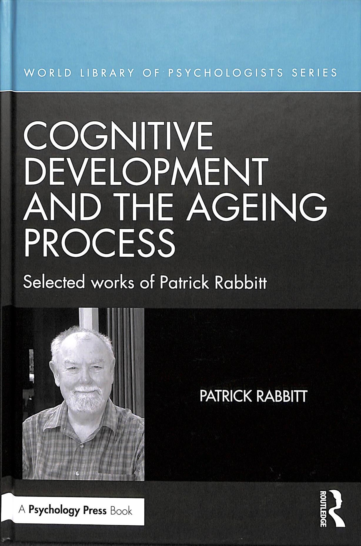 Cognitive Development and the Ageing Process By Patrick Rabbitt