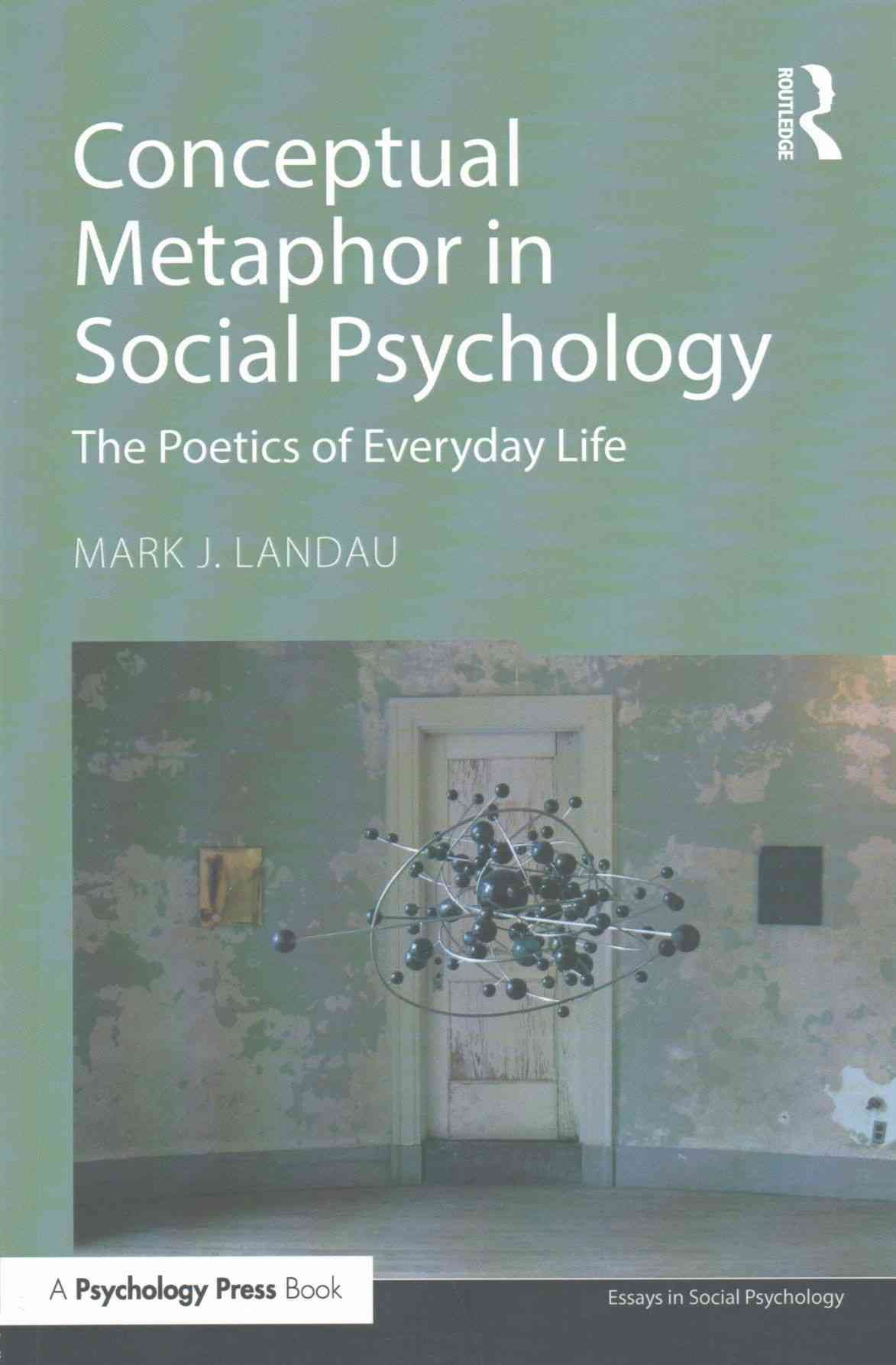 Conceptual Metaphor in Social Psychology By Mark J. Landau (Paperback)