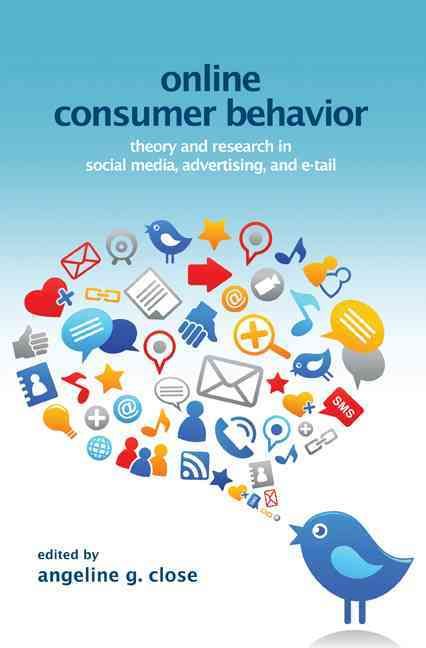 Online Consumer Behavior: Theory and Research in Social Media, Advertising and E-tail