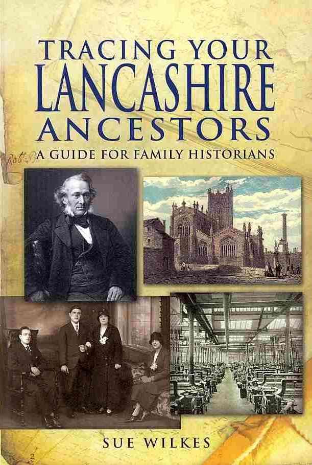 Tracing Your Lancashire Ancestors By Sue Wilkes 9781848847446