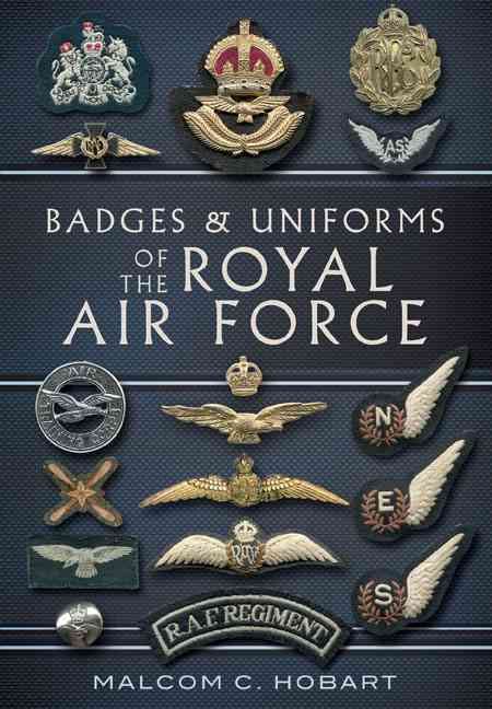Badges & Uniforms of the Royal Air Force By Malcolm Hobart (Paperback)