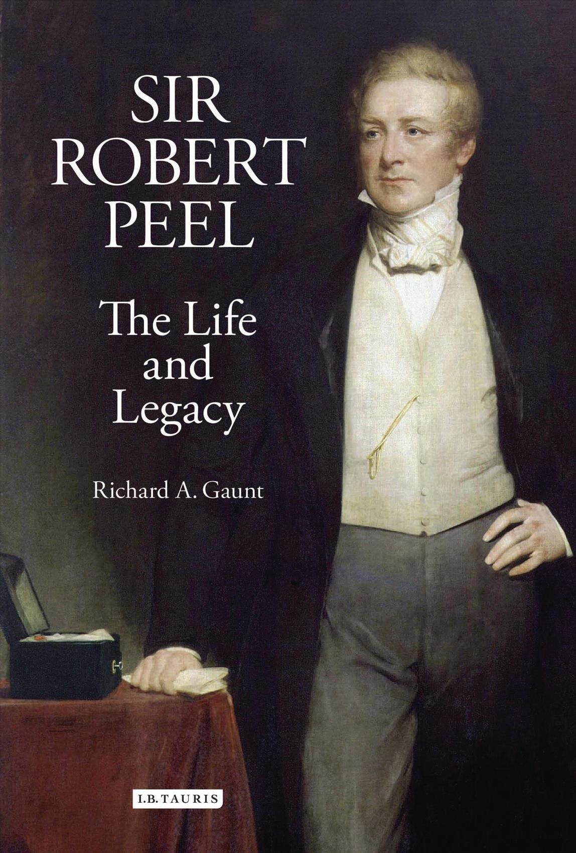 Sir Robert Peel By Richard A. Gaunt 9781848850354 (Hardback)