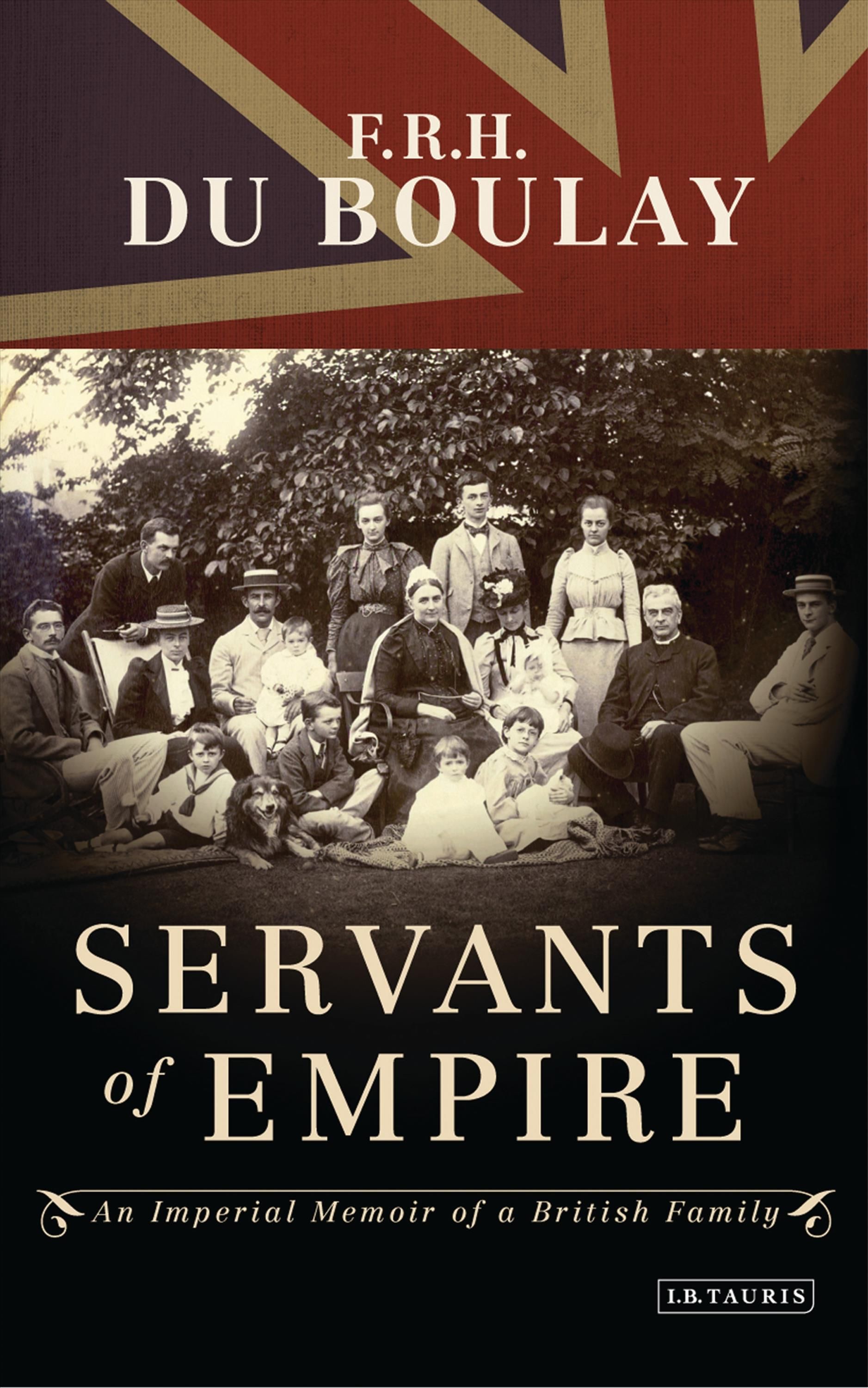 Servants of Empire By F. R. H. Du Boulay 9781848855717 (Hardback)