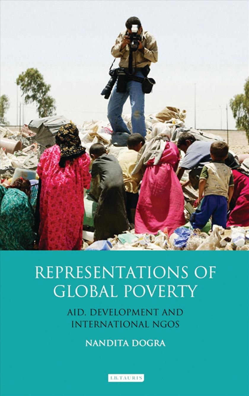 Representations of Global Poverty By Nandita Dogra 9781848858916