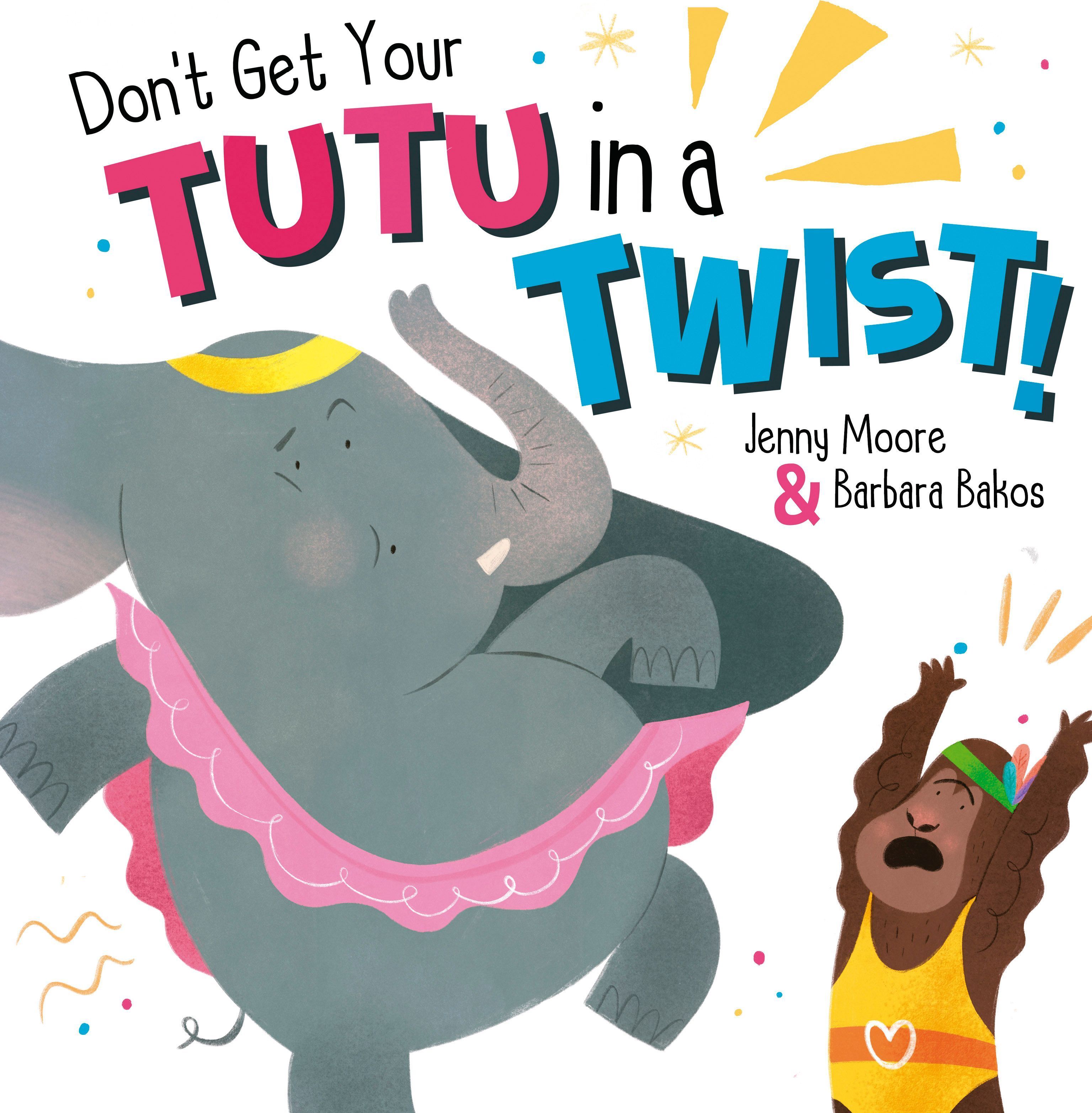 Don't Get Your Tutu in a Twist By Jenny Moore 9781848867376