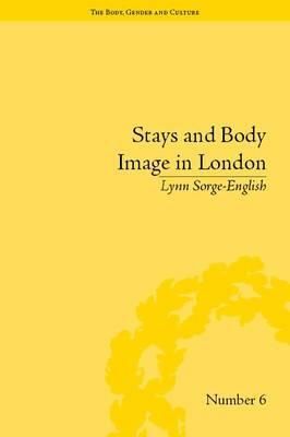 Stays and Body Image in London By Lynn Sorge-English 9781848930896