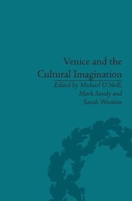 Venice and the Cultural Imagination By Michael O'Neill 9781848931664