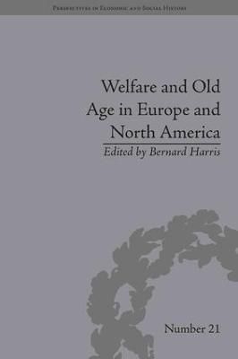 Welfare and Old Age in Europe and North America By Bernard Harris