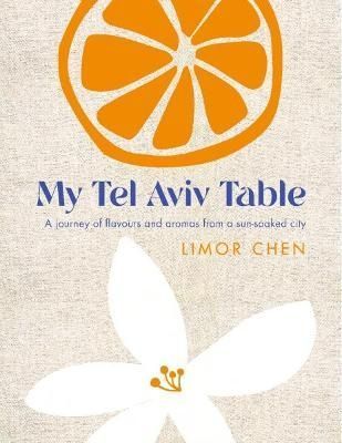 My Tel Aviv Table By Limor Chen 9781848994171 (Hardback)