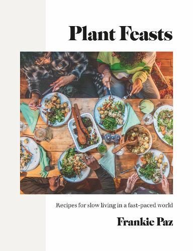 Plant Feasts By Frankie Paz 9781848994195 (Hardback)